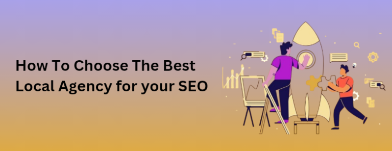 How to Choose the Best Local SEO Agency for Your Business