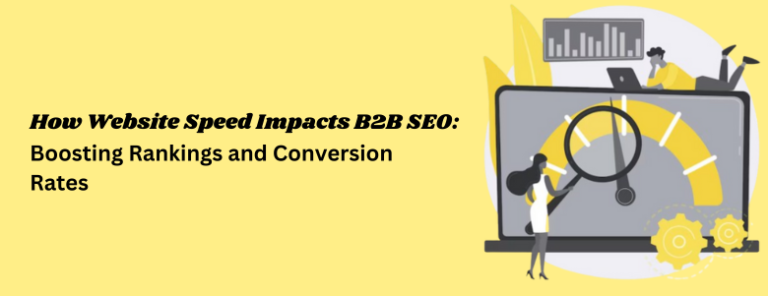 How Website Speed Impacts B2B SEO: Boosting Rankings and Conversion Rates