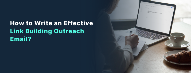 How to Write an Effective Link Building Outreach Email: The Ultimate Guide