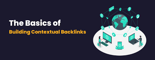 The Basics of Building Contextual Backlinks: A Comprehensive Guide