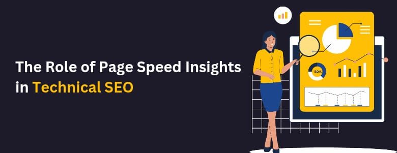 The Role of Page Speed Insights in Technical SEO.