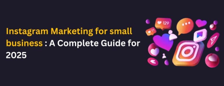 Instagram Marketing for Small Business: A Complete Guide for 2025 