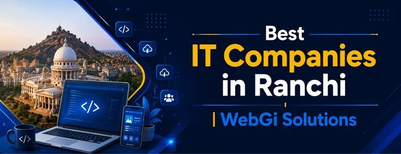 Best IT Companies in Ranchi | WebGi Solutions