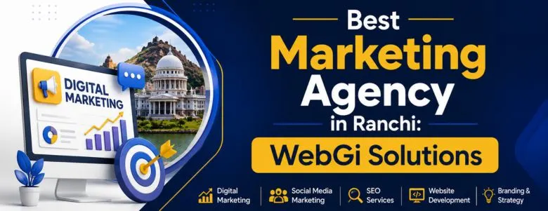 Best Marketing Agency in Ranchi: WebGi Solutions