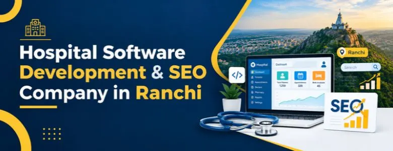 Hospital Software Development & SEO Company in Ranchi